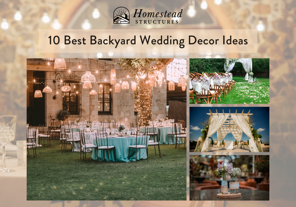10 Best Backyard Wedding Decor Ideas Homestead Structures